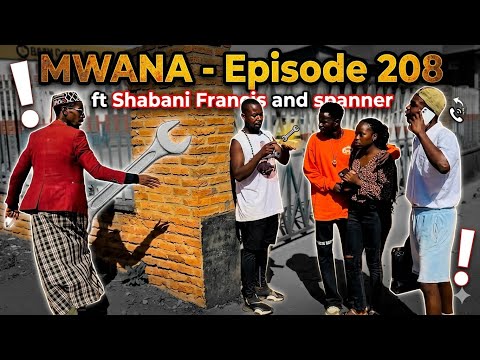 MWANA - Episode 208 ft Shabani Francis and spanner mw thumbnail