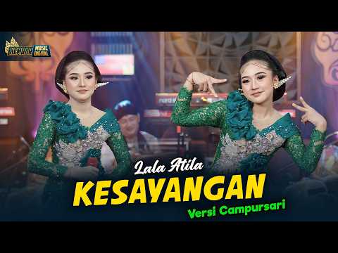 LALA ATILA - KESAYANGAN - Kembar Campursari ( Official Music Video ) Aku ra ngemis, ning atiku miris thumbnail