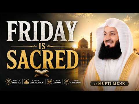 The Sacred Significance of Friday | Mufti Menk thumbnail