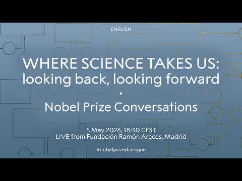 Where science takes us: looking back, looking forward | Nobel Prize Conversations Madrid 2026 thumbnail