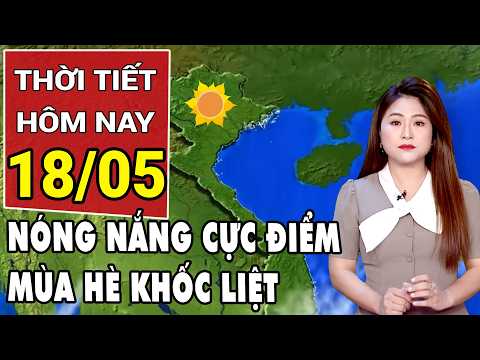 Dự báo thời tiết 18/5: Mưa dông kéo dài, nắng nóng gia tăng trên nhiều khu vực trên cả nước thumbnail