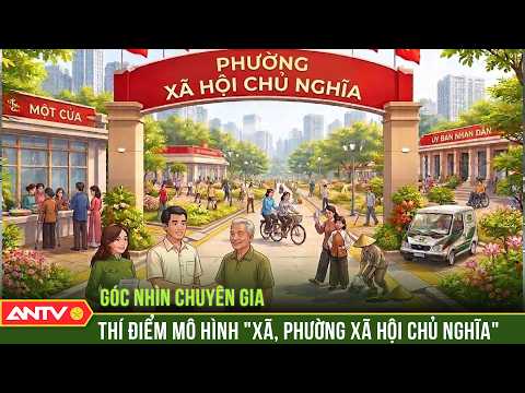 Thí điểm mô hình "Xã, phường xã hội chủ nghĩa": Hình mẫu quản trị hiện đại, văn minh và đáng sống thumbnail