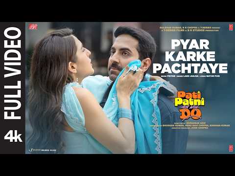 Pyar Karke Pachtaye (Full Video) | Pati Patni Aur Woh Do | Ayushmann K | Pritam| Labh Janjua,Mayur P thumbnail