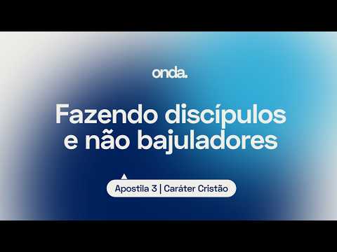 Fazendo discípulos e não bajuladores. I Apostila Apostila 3 - Caráter Cristão I Lição #19 thumbnail
