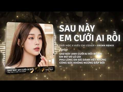 Sau Này Em Cưới Ai Rồi Remix (Bản Hot TikTok) - Kiều Chi Cover | Sau Này Anh Cưới Ai Rồi Bỏ Lại Em thumbnail