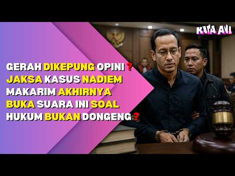 GERAH DIKEPUNG OPINI? JAKSA KASUS NADIEM MAKARIM AKHIRNYA BUKA SUARA INI SOAL HUKUM BUKAN DONGENG? thumbnail