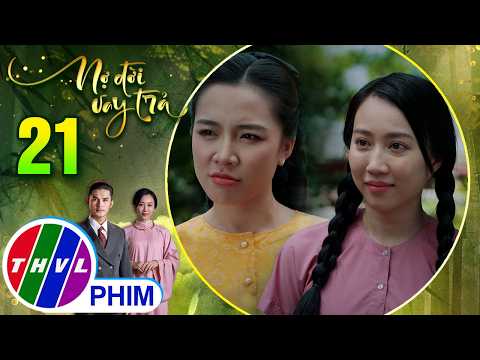 NỢ ĐỜI VAY TRẢ - Tập 21[1]: Bảo Lan bộc bạch với chị gái lý do mà mình từ chối làm vợ cậu hai Trường thumbnail
