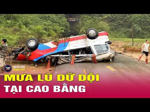 Toàn cảnh 24h tối 17/5: Cao Bằng oằn mình trong lũ dữ, đường ngập hơn 3m, thiệt hại nặng nề thumbnail