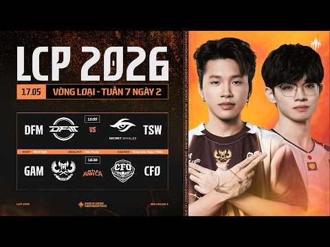 [VN] DFM vs TSW | GAM vs CFO | Vòng Loại Giai Đoạn 2 LCP 2026 - Tuần 7 Ngày 2 thumbnail
