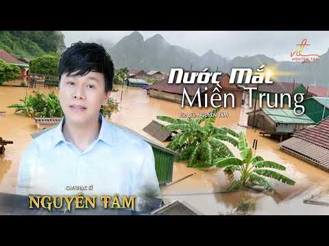 NƯỚC MẮT MIỀN TRUNG - NGUYỄN TÂM || SÁNG TÁC MỚI CHIA SẼ NHƯNG ĐAU THƯƠNG, MẤT MÁT  - SAU LŨ thumbnail