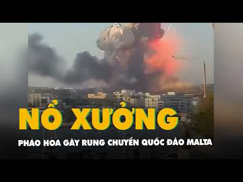 Video xưởng pháo hoa phát nổ gây rung chuyển quốc đảo Malta thumbnail