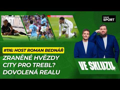 VE SKLUZU 116 | Zraněné hvězdy. City pro trebl? Dovolená Realu - ft. Roman Bednář thumbnail