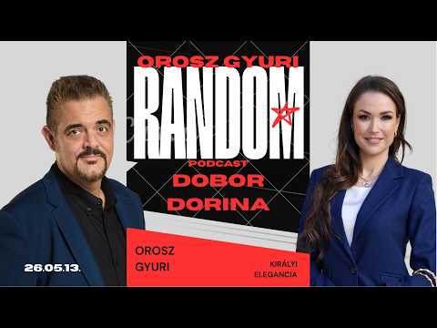 DOBOR DORINA - Orosz Gyuri RANDOM podcast - KIRÁLYI ELEGANCIA thumbnail