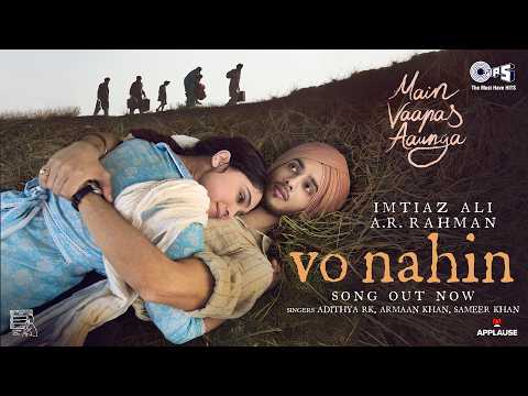Vo Nahin | Main Vaapas Aaunga | @ARRahman |ImtiazAli,IrshadKamil, AdithyaRK,ArmaanKhan,SameerKhan thumbnail