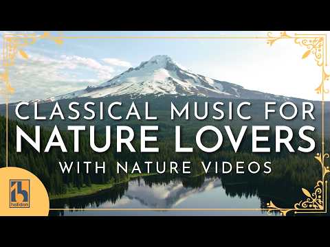 Classical Music for Nature Lovers | with stunning videos of the wonders of nature! thumbnail