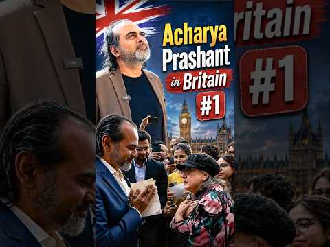 Acharya Prashant in Britain #1 || आचार्य प्रशांत thumbnail