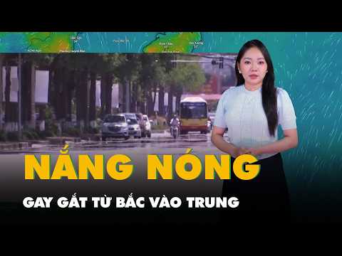 Thời tiết hôm nay 3-6: Nắng nóng gay gắt từ Bắc vào Trung, miền Nam mưa to thumbnail