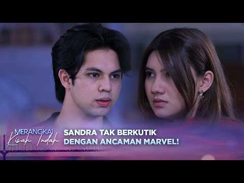 Sandra Tak Berkutik Dengan Ancaman Marvel | Merangkai Kisah Indah - Episode 322 thumbnail