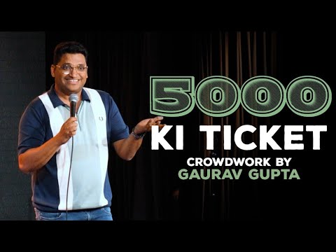 5000 KI TICKET| CROWD WORK COMEDY BY GAURAV GUPTA thumbnail