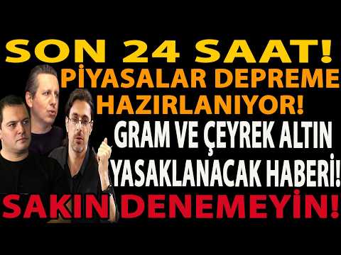 SON 24 SAAT! PİYASALAR DEPREME HAZIRLANIYOR! GRAM VE ÇEYREK ALTIN YASAKLANACAK HABERİ! DOLAR DİKKAT! thumbnail