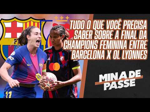 BARCELONA X OL LYONNES AO VIVO: PRÉ-JOGO DA FINAL DA CHAMPIONS LEAGUE FEMININA | MINA DE PASSE thumbnail
