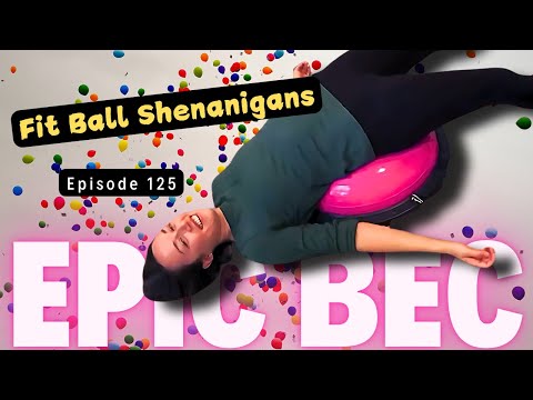 EPIC BEC Episode 125 | Fit Ball Shenanigans thumbnail