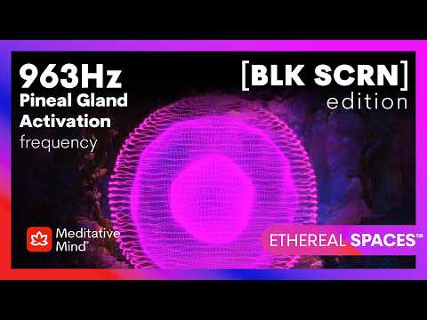 963Hz | GOD'S Frequency | SPIRITUAL Oneness | Pineal Gland ACTIVATOR | BLACK SCREEN,ETHEREAL SPACES™ thumbnail