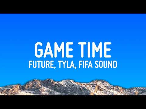 Future & Tyla - Game Time (Lyrics) Fifa sound thumbnail