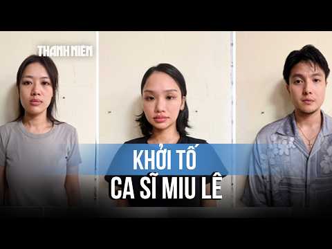 Ca sĩ Miu Lê bị khởi tố vì liên quan ma túy thumbnail