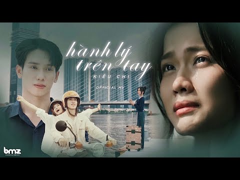 HÀNH LÝ TRÊN TAY - KIỀU CHI | OFFICIAL MUSIC VIDEO thumbnail