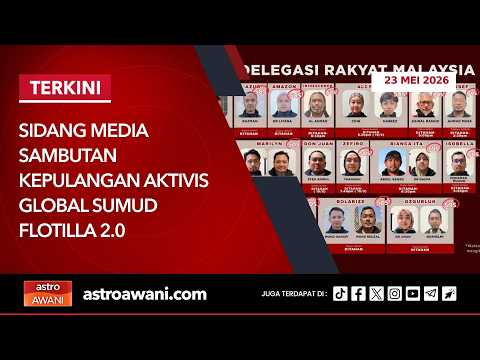 [LANGSUNG] Sidang Media Sambutan Kepulangan Aktivis Global Sumud Flotilla 2.0 | 24 Mei 2026 thumbnail