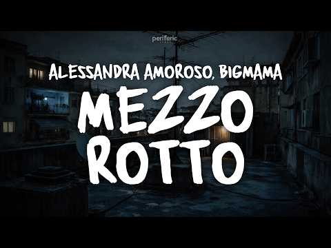 Alessandra Amoroso, BigMama - MEZZO ROTTO (Testo/Lyrics) thumbnail