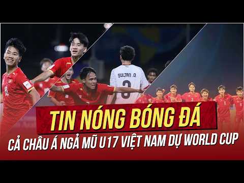 Tin nóng 14/5: Cả Châu Á ngả mũ U17 Việt Nam vượt Hàn Quốc, đoạt vé World Cup, nhận mưa tiền thưởng thumbnail