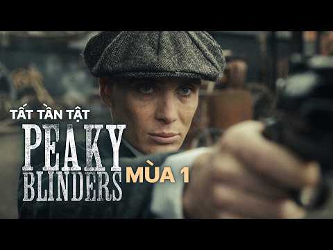 TOMMY SHELBY thâu tóm thành phố BIRMINGHAM ra sao? — PEAKY BLINDERS mùa 1 thumbnail