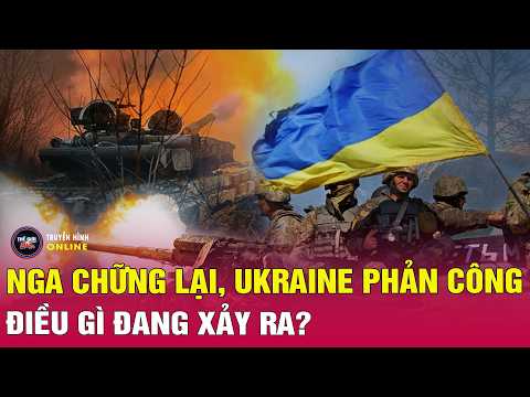 Điểm nóng thế giới 22/5: Vì sao đà tiến công của Nga đang chững lại, Ukraine lại liên tục phản công? thumbnail