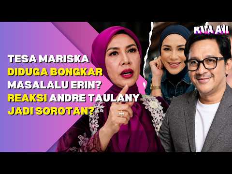 TESA MARISKA DIDUGA BONGKAR MASALALU ERIN? REAKSI ANDRE TAULANI JADI SOROTAN? thumbnail