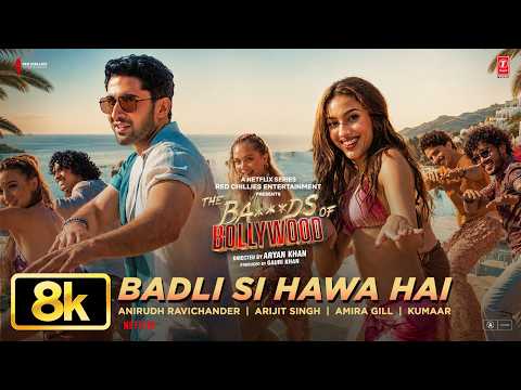 Badli Si Hawa Hai - 8K Video | Aryan |Anirudh,Arijit,Amira|Lakshya,Sahher | The Ba***ds Of Bollywood thumbnail