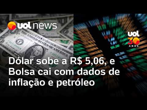 Dólar sobe a R$ 5,06, e Bolsa cai com dados de inflação e petróleo thumbnail