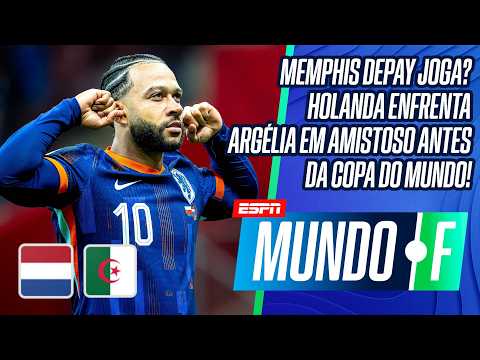 AO VIVO: HOLANDA X ARGÉLIA COM MEMPHIS DEPAY | ESPANHA E INGLATERRA SE PREPARAM PRA COPA | MUNDO F thumbnail
