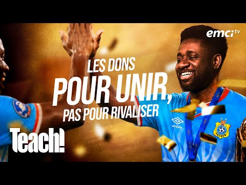 Les dons pour unir, pas pour rivaliser - Teach! - Athoms Mbuma thumbnail