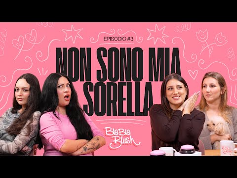 "NON SARAI MAI COME TUA SORELLA" ? Bla Bla Blush ep.3 thumbnail