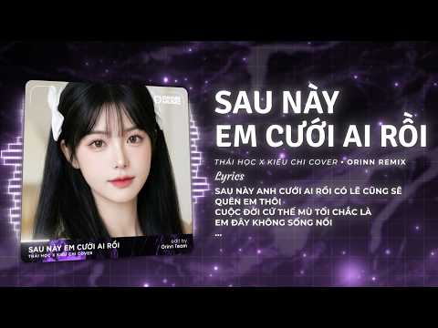 Sau Này Em Cưới Ai Rồi Remix (Bản hot TikTok) - Kiều Chi | Sau Này Anh Cưới Ai Rồi Bỏ Lại Em Bơ Vơ thumbnail