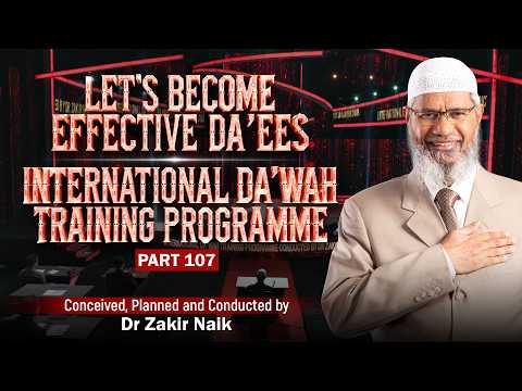 Let's Become Effective Da'ees - International Da'wah Training Programme - Part 107 |  Dr Zakir Naik thumbnail