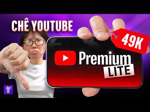 Review YouTube Premium Lite: Vì Sao Bị Chê Dù Giá Siêu Rẻ? thumbnail