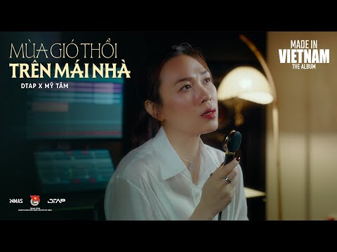 MÙA GIÓ THỔI TRÊN MÁI NHÀ - DTAP X MỸ TÂM | OFFICIAL MV thumbnail