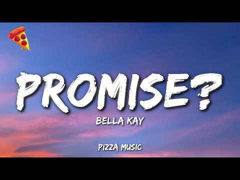 Bella Kay - Promise? (Lyrics) thumbnail