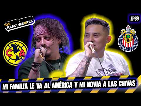 Los Resolvedores EP89 - Mi familia le va al América y mi nova a las Chivas thumbnail