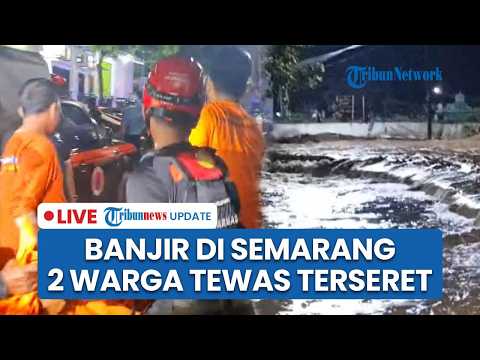 ? LIVE: Banjir di Kota Semarang Memakan Korban Jiwa, 2 Orang Ditemukan Tewas di Lokasi Terpisah thumbnail