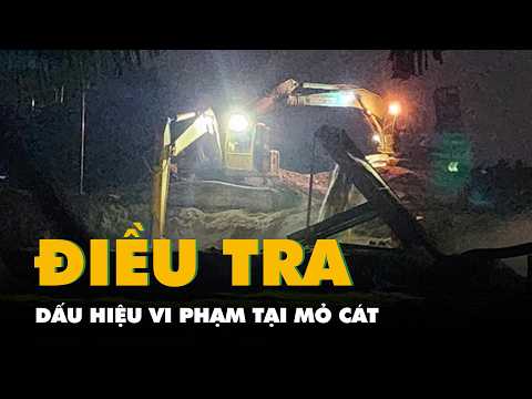 Điều tra dấu hiệu vi phạm tại mỏ cát bị tố bơm rửa xuyên đêm thumbnail