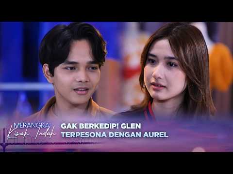 Glen Auto Gagal Fokus Lihat Aurel! | Merangkai Kisah Indah Episode 322 thumbnail